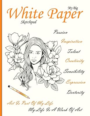 My Big White Paper Sketchpad: Inspirational And Beautiful Sketch Pad For Drawing | Excellent Gift Idea For Girls And Women Also For All Creative Artists