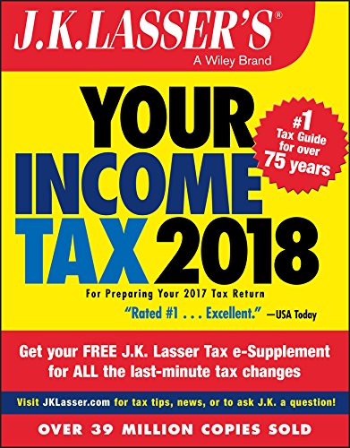 J.K. Lasser's Your Income Tax 2018: For Preparing Your 2017 Tax Return by J.K. Lasser Institute