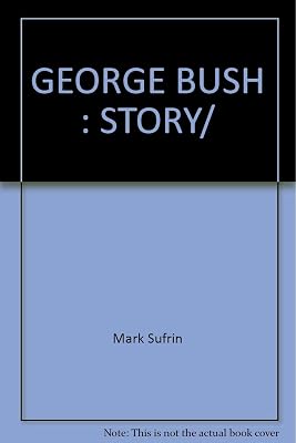 GEORGE BUSH: STORY/