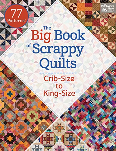 The Big Book of Scrappy Quilts: Crib-size to King-size by That Patchwork Place