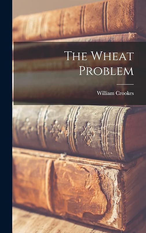 The Wheat Problem by William Crookes