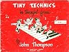 John Thompson's Tiny Technics in Tuneful Form