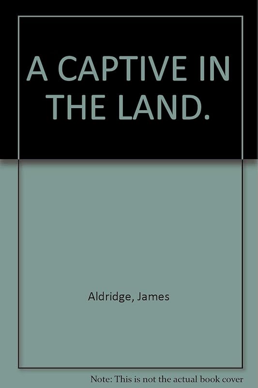 A captive in the land by James Aldridge