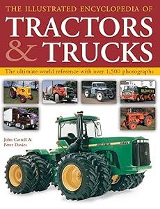 The Complete Book of Tractors & Trucks: An Illustrated Guide to Agricultural Machines and Commercial Trucking Vehicles
