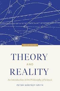 Theory and Reality: An Introduction to the Philosophy of Science, Second Edition by Peter Godfrey-Smith