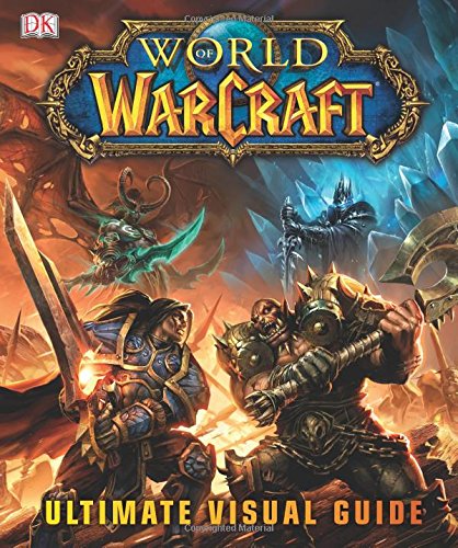 World of Warcraft: Ultimate Visual Guide by DK Publishing
