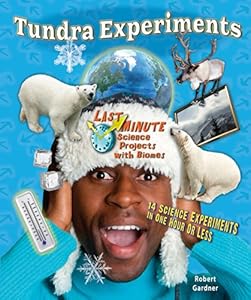 Tundra Experiments: 14 Science Experiments in One Hour or Less