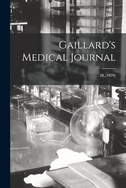 Gaillard's Medical Journal; 28, (1879) by Anonymous