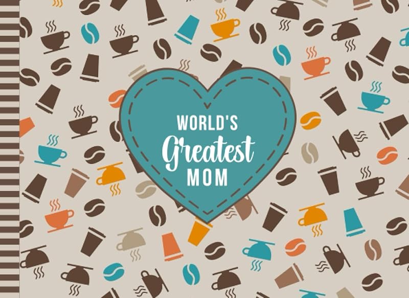World's Greatest Mom: Coupon Book / 50 Blank Vouchers / Fill In The Blank / Cute Card Alternative / Stocking Stuffer Booklet / Gift For Mother's Day - ... / Colorful Coffee Bean Mug Cup Art Pattern by Fifty Little Things Press