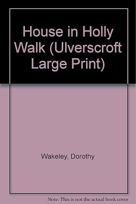 The House In Holly Walk (U) (Ulverscroft Large Print Series)