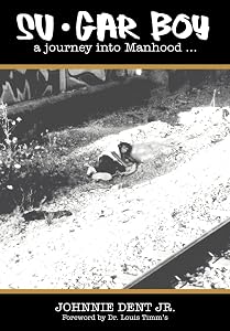 Su.Gar Boy: A Journey Into Manhood . by Johnnie Dent Jr