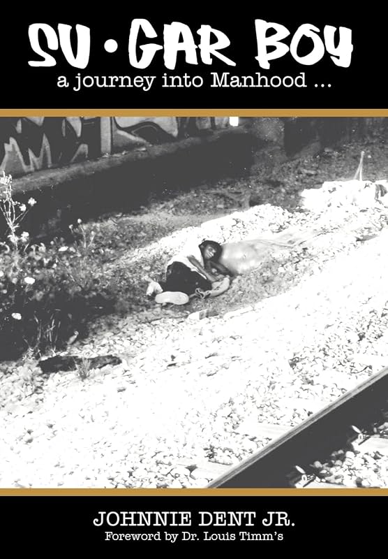 Su.Gar Boy: A Journey Into Manhood . by Johnnie Dent Jr
