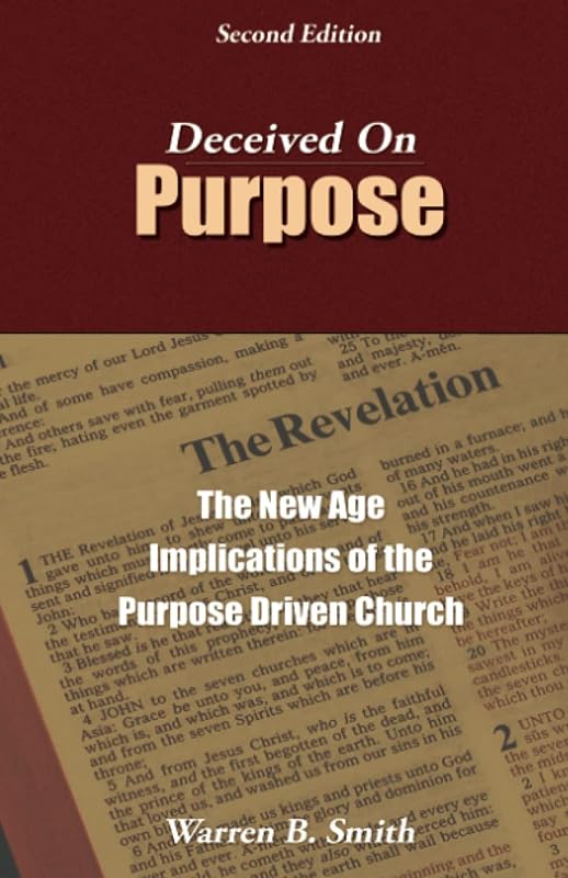 Deceived on Purpose: The New Age Implications of the Purpose Driven Church by Warren Smith