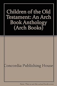 Children of the Old Testament: An Arch Book Anthology (Arch Books)