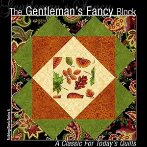 The Gentleman's Fancy Block: A Classic for Today's Quilts (Building Block Series 1) by Editors of All American Crafts Publishing Inc.