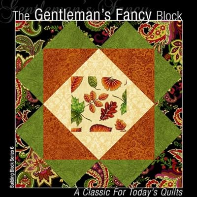 The Gentleman's Fancy Block: A Classic for Today's Quilts (Building Block Series 1)