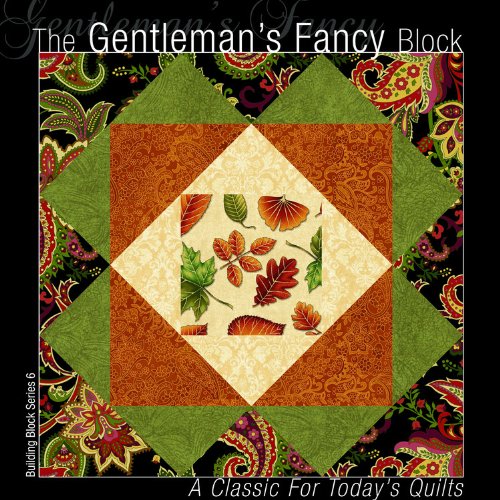 The Gentleman's Fancy Block: A Classic for Today's Quilts (Building Block Series 1) by Editors of All American Crafts Publishing Inc.