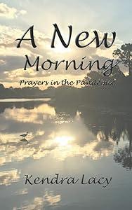 A New Morning: Prayers in the Pandemic by Kendra Lacy