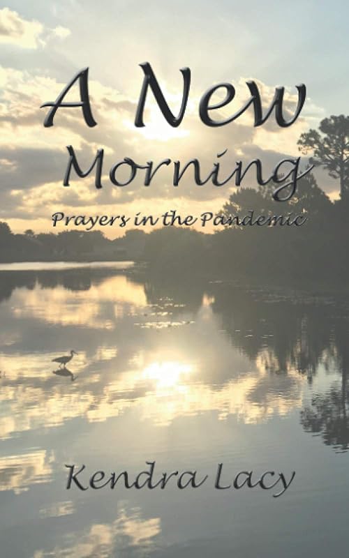 A New Morning: Prayers in the Pandemic by Kendra Lacy