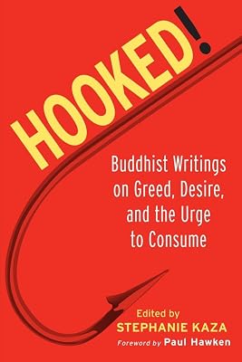 Hooked!: Buddhist Writings on Greed, Desire, and the Urge to Consume