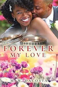 Forever My Love by M. W. Dacosta