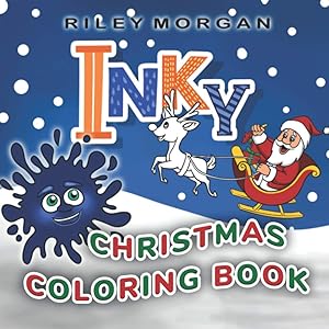 Inky's Christmas Coloring Book: Coloring Book for 3-6 (Inky's Bedtime Stories) by Riley Morgan