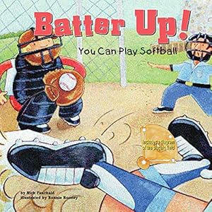 Batter Up!: You Can Play Softball (Game Day)