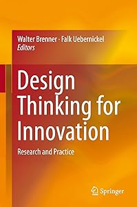 Design Thinking for Innovation: Research and Practice by Walter Brenner