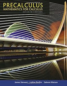 Precalculus: Mathematics for Calculus by by James Stewart and Lothar Redlin