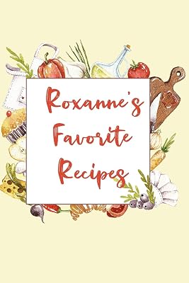 Roxanne's Favorite Recipes: Personalized Name Blank Recipe Book to Write In. Matte Soft Cover. Capture Heirloom Family and Loved Recipes