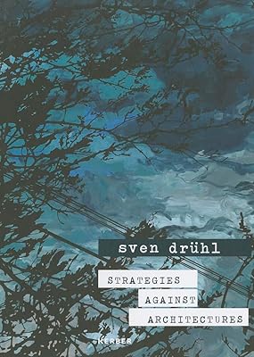 Sven Drühl: Strategies Against Architectures