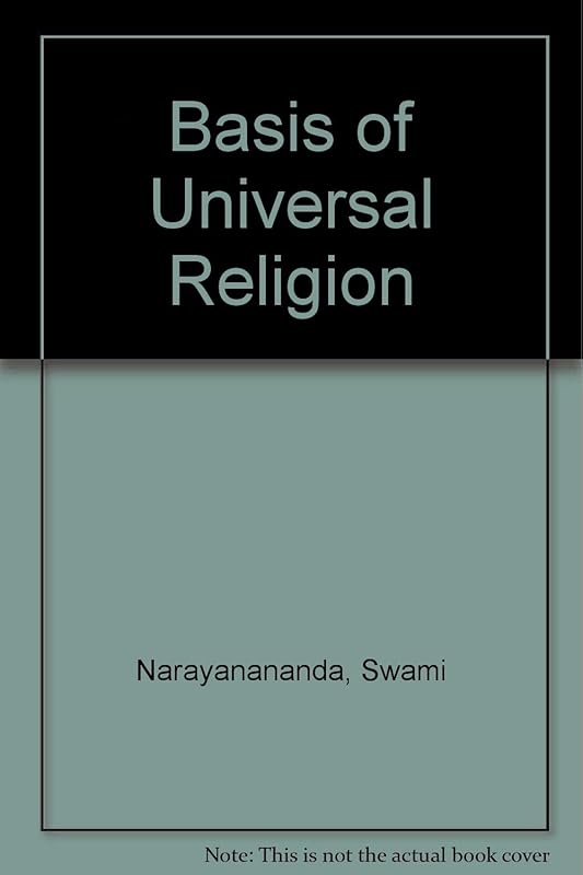 Basis of Universal Religion by Swami Narayanananda