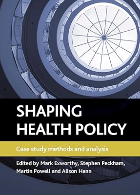 Shaping health policy: Case study methods and analysis
