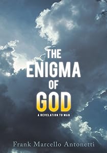 The Enigma of God: A Revelation to Man by Frank Marcello Antonetti