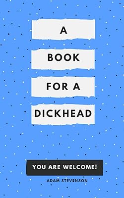 A book for a dickhead.