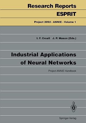 Industrial Applications of Neural Networks: Project ANNIE Handbook (Research Reports Esprit, 1)