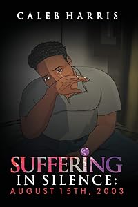 Suffering in Silence: August 15th, 2003 by Caleb Harris