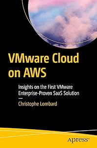 VMware Cloud on AWS: Insights on the First VMware Enterprise-Proven SaaS Solution by Christophe Lombard
