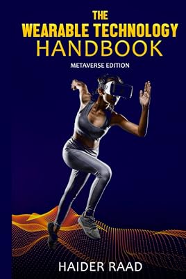 The Wearable Technology Handbook: The Metaverse Edition