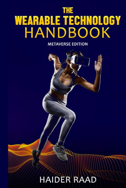 The Wearable Technology Handbook: The Metaverse Edition by Haider Raad