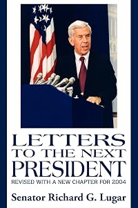 Letters to the Next President (2nd edition): Revised with a new Chapter for 2004 by Richard G. Lugar