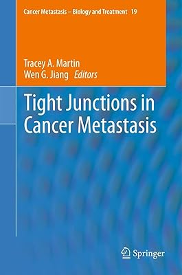 Tight Junctions in Cancer Metastasis (Cancer Metastasis - Biology and Treatment, 19)