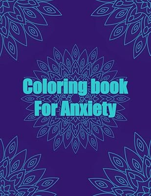 Coloring Book For Anxiety: Anxiety Mandala coloring book for adults 8.5X11 Inches 100 Pages 50 Mandalas To Color