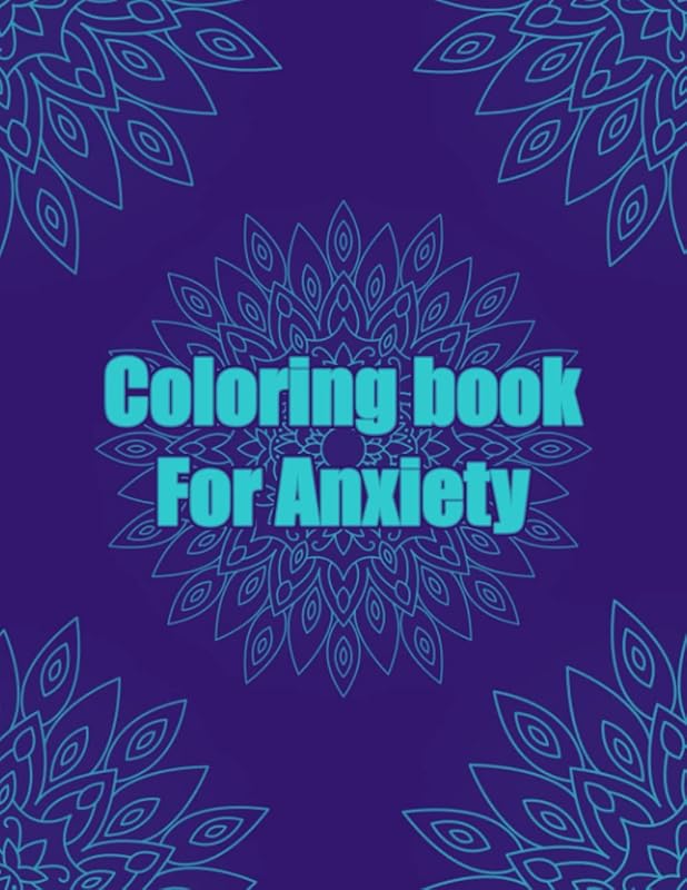 Coloring Book For Anxiety: Anxiety Mandala coloring book for adults 8.5X11 Inches 100 Pages 50 Mandalas To Color by colorin Makira