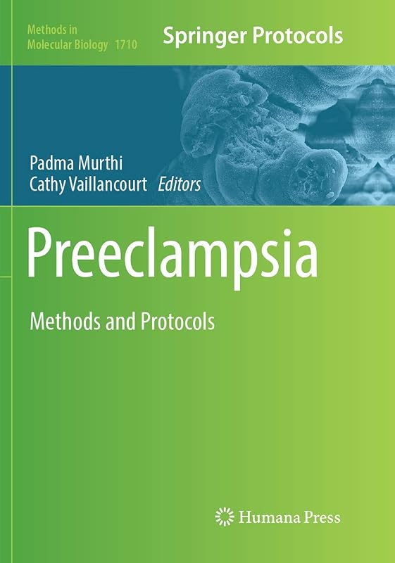 Preeclampsia: Methods and Protocols (Methods in Molecular Biology, 1710) by Padma Murthi