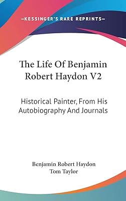The Life Of Benjamin Robert Haydon V2: Historical Painter, From His Autobiography And Journals