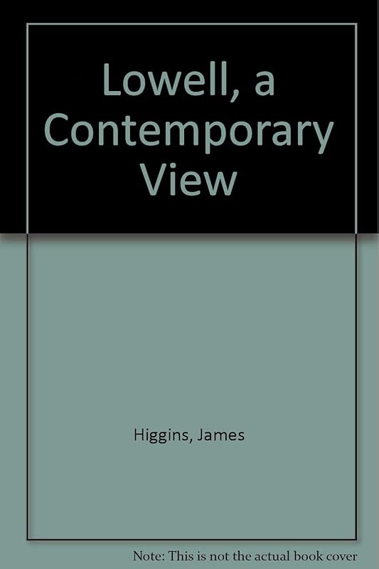 Lowell, a Contemporary View by James Higgins