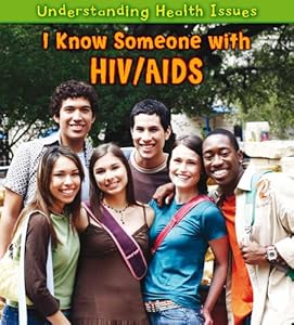 I Know Someone with HIV/AIDS (Understanding Health Issues)