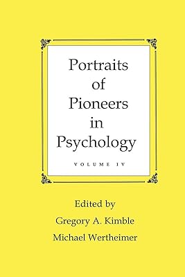 Portraits of Pioneers in Psychology: Volume IV (Portraits of Pioneers in Psychology Series Book 6)