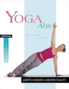 Yoga Abs: Moving from Your Core by Judith Hanson Lasater